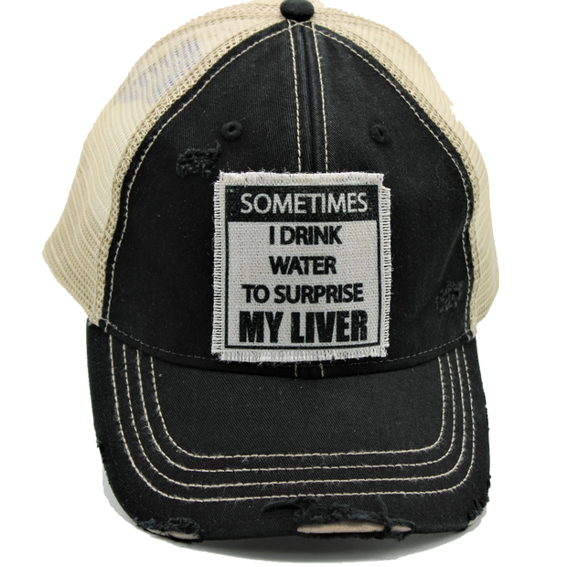 SOMETIMES I DRINK WATER TO SURPRISE MY LIVER! Trucker Hat